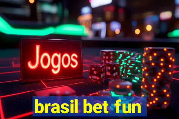 brasil bet fun